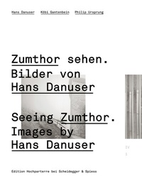 Abbildung von: Zumthor sehen. Bilder von Hans Danuser - Scheidegger & Spiess