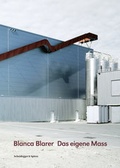 Cover: Blanca Blarer. Das eigene Mass - Scheidegger & Spiess