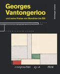 Cover: Georges Vantongerloo und seine Kreise von Mondrian bis Bill - Scheidegger & Spiess