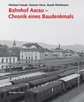 Cover: Bahnhof Aarau - Chronik eines Baudenkmals - Scheidegger & Spiess