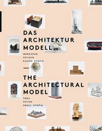 Enlarge image Cover: Das Architekturmodell - Scheidegger & Spiess