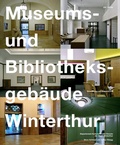 Cover: Museums- und Bibliotheksgeb&auml;ude Winterthur - gta Verlag