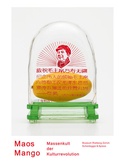 Cover: Maos Mango. Massenkult der Kulturrevolution - Scheidegger & Spiess