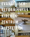 Cover: Evangelisch-reformiertes Kirchenzentrum Altstetten - gta Verlag