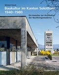 Cover: Baukultur im Kanton Solothurn 1940-1980 - Scheidegger & Spiess