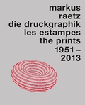 Cover: Markus Raetz. Die Druckgraphik 1951-2013 - Scheidegger & Spiess