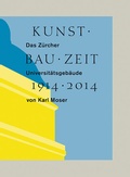 Cover: Kunst Bau Zeit 1914-2014 - Scheidegger & Spiess