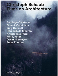 Enlarge image Cover: Christoph Schaub - Films on Architecture - Scheidegger & Spiess