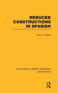 Enlarge image Cover: Reduced Constructions in Spanish (RLE Linguistics E: Indo-European Linguistics) - Routledge