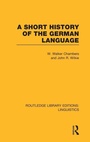 Cover: A Short History of the German Language (RLE Linguistics E: Indo-European Linguistics) - Routledge