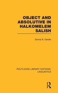 Cover: Object and Absolutive in Halkomelem Salish (RLE Linguistics F: World Linguistics) - Routledge