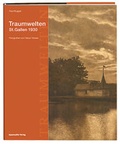 Cover: Traumwelten - St. Gallen 1930 - Appenzeller