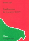 Cover: Das Geheimnis des langsamen Lebens - Literaturverlag Droschl
