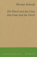 Cover: Der Dreck und das Gute. Das Gute und der Dreck - Literaturverlag Droschl