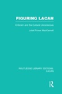 Cover: Figuring Lacan (RLE: Lacan) - Routledge