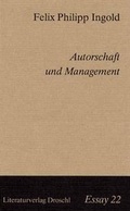 Cover: Autorschaft und Management - Literaturverlag Droschl