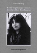 Cover: Keiner fragt mich je, wozu ich diese Krankheit denn brauche - Literaturverlag Droschl