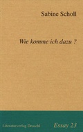 Cover: Wie komme ich dazu? - Literaturverlag Droschl