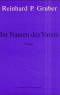 Cover: Werke - Gruber, Reinhard P / Im Namen des Vaters - Literaturverlag Droschl