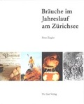 Cover: Br&auml;uche im Jahreslauf am Z&uuml;richsee - Th. Gut Verlag