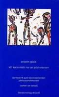 Cover: Ich kann mich nur an jetzt erinnern - Literaturverlag Droschl