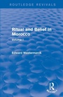 Cover: Ritual and Belief in Morocco: Vol. I (Routledge Revivals) - Routledge