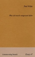Cover: Was ich noch vergessen habe - Literaturverlag Droschl