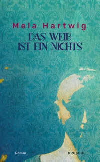 Enlarge image Cover: Das Weib ist ein Nichts - Literaturverlag Droschl