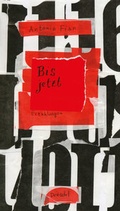 Cover: Bis jetzt - Literaturverlag Droschl