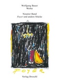 Cover: Werke - Bauer, Wolfgang / "Foyer" und andere St&uuml;cke - Literaturverlag Droschl