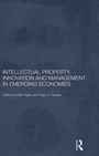 Cover: Intellectual Property, Innovation and Management in Emerging Economies - Routledge