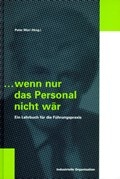 Cover: Wenn nur das Personal nicht w&auml;r! - Industrielle Organisation
