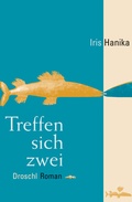 Cover: Treffen sich zwei - Literaturverlag Droschl