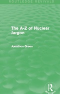 Cover: The A - Z of Nuclear Jargon (Routledge Revivals) - Routledge