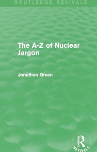 Enlarge image Cover: The A - Z of Nuclear Jargon (Routledge Revivals) - Routledge