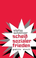 Cover: schei&szlig; sozialer frieden - Literaturverlag Droschl