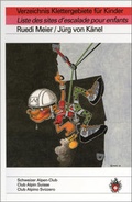 Cover: Verzeichnis Klettergebiete f&uuml;r Kinder Liste des sites d'escalades pour enfants - Weber Verlag AG - SAC-Verlag