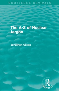 Enlarge image Cover: The A - Z of Nuclear Jargon (Routledge Revivals) - Routledge