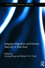 Cover: Irregular Migration and Human Security in East Asia - Routledge