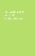 Cover: Das Gymnasium im Land der Berufsleute - Kalt Medien