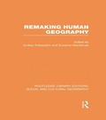 Cover: Remaking Human Geography (RLE Social & Cultural Geography) - Routledge