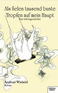 Cover: Als fielen tausend bunte Tropfen auf mein Haupt - novum Verlag