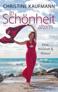 Abbildung von: In Schönheit altern - Eros, Weisheit und Humor - Amalthea Signum
