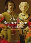 Cover: Als die Scheiterhaufen brannten - Amalthea Signum
