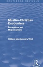 Cover: Muslim-Christian Encounters (Routledge Revivals) - Routledge