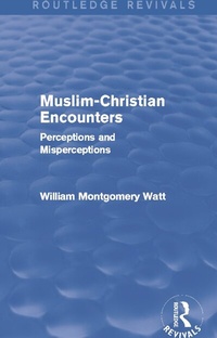 Enlarge image Cover: Muslim-Christian Encounters (Routledge Revivals) - Routledge