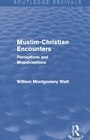 Cover: Muslim-Christian Encounters (Routledge Revivals) - Routledge