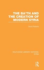 Cover: The Ba'th and the Creation of Modern Syria (RLE Syria) - Routledge