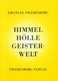 Cover: Himmel, H&ouml;lle, Geisterwelt - Swedenborg