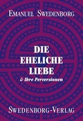 Cover: Die eheliche Liebe - Swedenborg